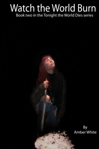 Watch The World Burn (tonight The World Dies) (volume 2) [Paperback]