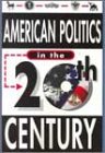 American Politics in the Twentieth Century [Paperback]