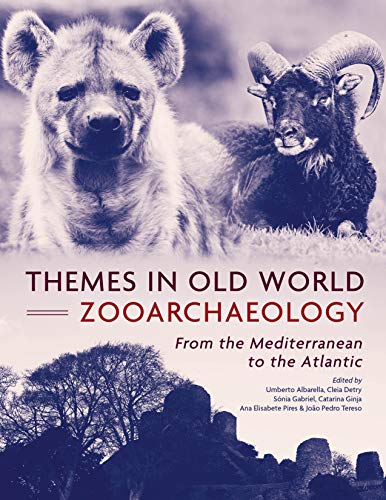 Themes in Old World Zooarchaeology From the Mediterranean to the Atlantic [Hardcover]