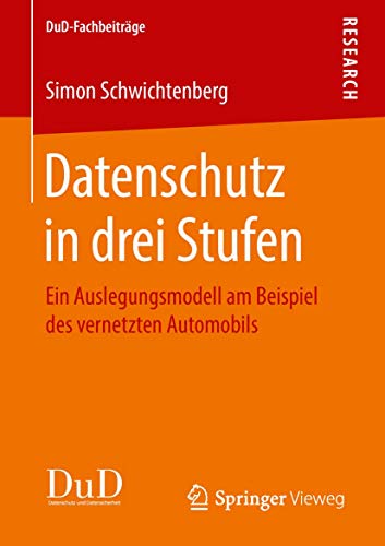 Datenschutz in drei Stufen Ein Auslegungsmodell am Beispiel des vernetzten Auto [Paperback]