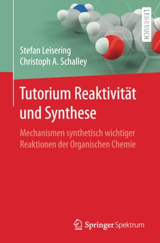 Tutorium Reaktivitt und Synthese Mechanismen synthetisch wichtiger Reaktionen  [Paperback]