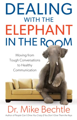 Dealing With The Elephant In The Room Moving From Tough Conversations To Health [Paperback]