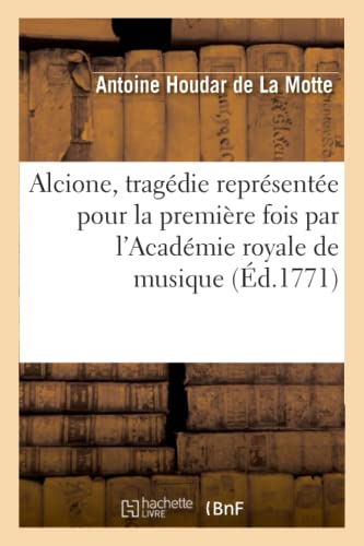 Alcione, Tragedie Representee Pour la Premiere Fois Par l Academie Royale de Mus [Paperback]