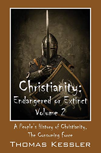 Christianity Endangered or Extinct, Volume 2  A People's History of Christiani [Paperback]