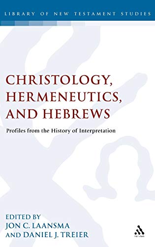 Christology, Hermeneutics, and Hebrews Profiles from the History of Interpretat [Hardcover]