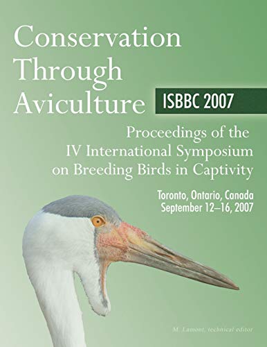 Conservation Through Aviculture  ISBBC 2007 Proceedings of the IV Internationa [Paperback]