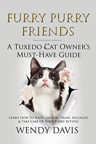 Furry Purry Friends - a Tuxedo Cat Owner's Must-Have Guide  Learn How to Raise, [Paperback]