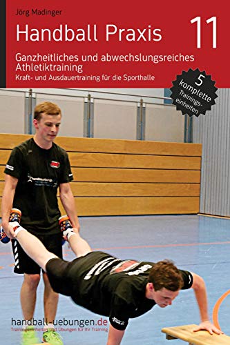 Handball Praxis 11 - Ganzheitliches Und Abwechslungsreiches Athletiktraining Kr [Paperback]