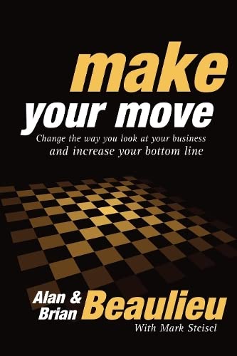 Make Your Move Change the Way You Look At Your Business and Increase Your Botto [Paperback]