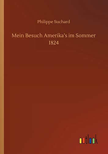 Mein Besuch Amerika's Im Sommer 1824