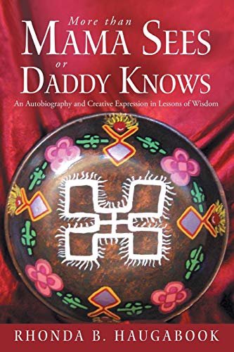 More Than Mama Sees or Daddy Knows  An Autobiography and Creative Expression in [Paperback]