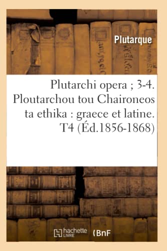 Plutarchi Opera 3-4. Ploutarchou Tou Chaironeos Ta Ethika  Graece et Latine. T [Paperback]