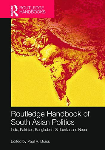 Routledge Handbook of South Asian Politics India, Pakistan, Bangladesh, Sri Lan [Paperback]