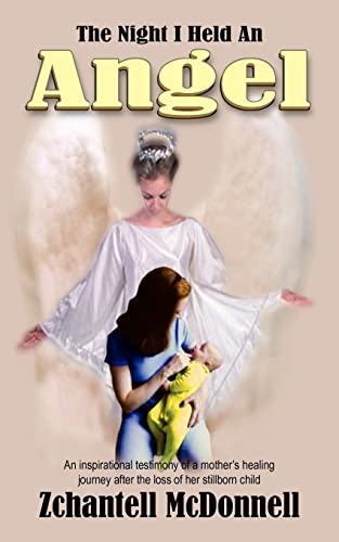 The Night I Held An Angel An Inspirational Testimony Of A Mother's Healing Jour [Paperback]
