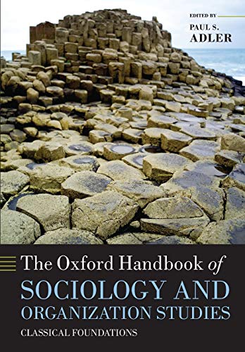 The Oxford Handbook of Sociology and Organization Studies Classical Foundations [Paperback]