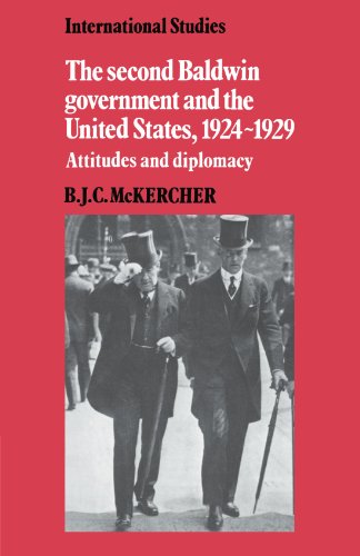 The Second Baldwin Government and the United States, 19241929 Attitudes and Di [Paperback]