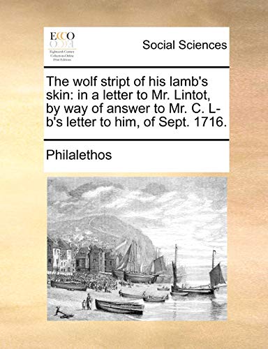 Wolf Stript of His Lamb's Skin  In a letter to Mr. Lintot, by way of answer to  [Paperback]
