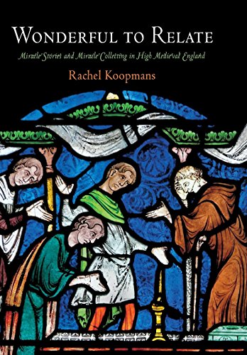 Wonderful to Relate Miracle Stories and Miracle Collecting in High Medieval Eng [Hardcover]