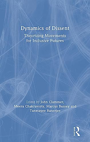 Dynamics of Dissent Theorizing Movements for Inclusive Futures [Hardcover]