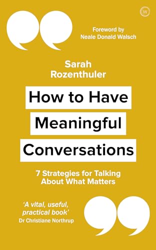 How to Have Meaningful Conversations 7 Strategies for Talking About What Matter [Paperback]