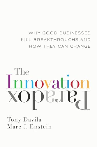 The Innovation Paradox Why Good Businesses Kill Breakthroughs and How They Can  [Hardcover]