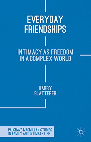 Everyday Friendships: Intimacy as Freedom in a Complex World [Hardcover]