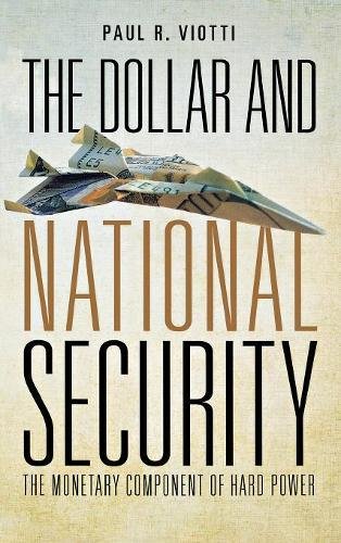The Dollar and National Security The Monetary Component of Hard Power [Hardcover]