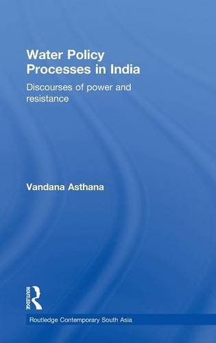 Water Policy Processes in India Discourses of Power and Resistance [Hardcover]