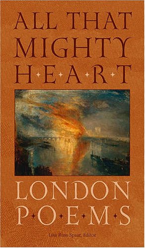 All That Mighty Heart London Poems [Hardcover]