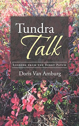 Tundra Talk  Lessons from the Berry Patch [Paperback]