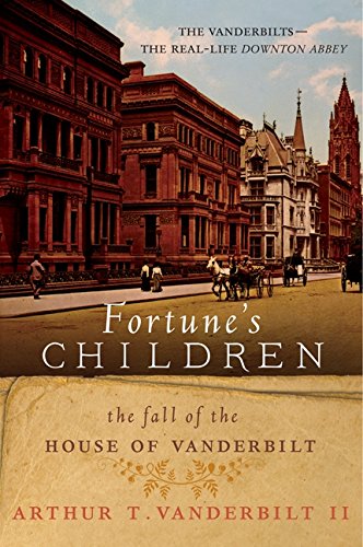 Fortune's Children: The Fall of the House of Vanderbilt [Paperback]