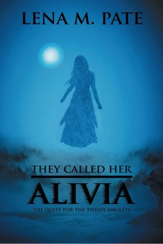 They Called Her Alivia The Quest For The Twelve Amulets [Paperback]