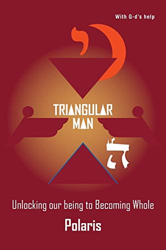 Triangular Man  Unlocking Our Being to Becoming Whole [Paperback]