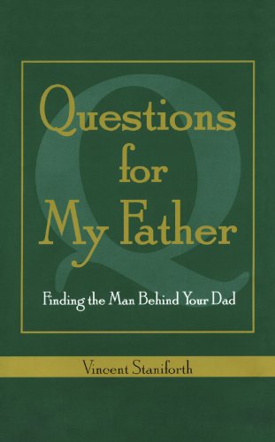 Questions For My Father Finding the Man Behind Your Dad [Paperback]