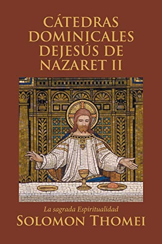 Ctedras Dominicales Dejess de Nazaret II  La Sagrada Espiritualidad [Paperback]