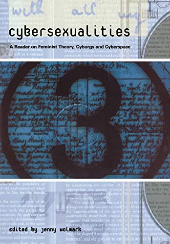 Cybersexualities A Reader in Feminist Theory, Cyborgs and Cyberspace [Paperback]