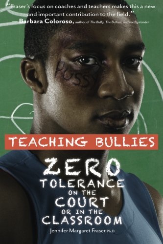 Teaching Bullies Zero Tolerance In The Court Or In The Classroom [Paperback]