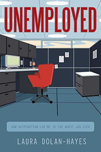 Unemployed  How Desperation Led me to the Worst Job Ever [Paperback]