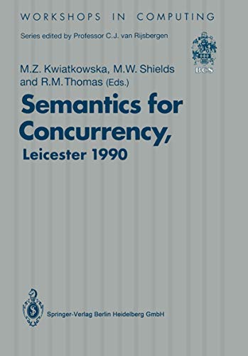 Semantics for Concurrency Proceedings of the International BCS-FACS Workshop, S [Paperback]