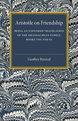 Aristotle on Friendship Being an Expanded Translation of the Nicomachean Ethics [Paperback]