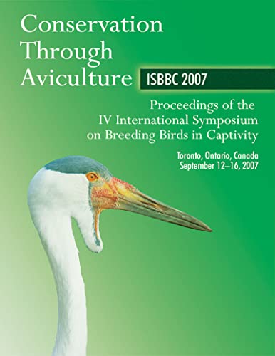 Conservation Through Aviculture  ISBBC 2007 Proceedings of the IV Internationa [Hardcover]