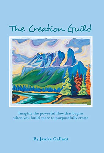 Creation Guild  Imagine the Powerful Flow That Begins When You Build Space to P [Hardcover]