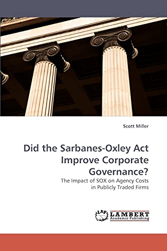 Did The Sarbanes-Oxley Act Improve Corporate Governance The Impact Of Sox On A [Paperback]