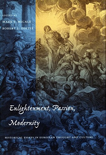 Enlightenment, Passion, Modernity Historical Essays in European Thought and Cul [Hardcover]
