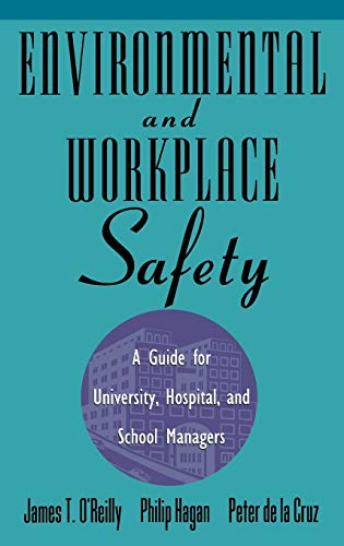 Environmental and Workplace Safety A Guide for University, Hospital, and School [Hardcover]