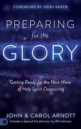 Preparing For The Glory Getting Ready For The Next Wave Of Holy Spirit Outpouri [Hardcover]