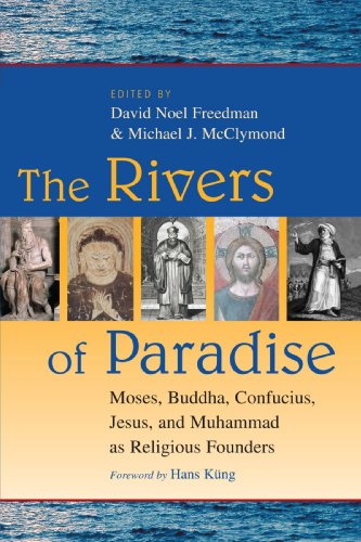 Rivers of Paradise  Moses, Buddha, Confucius, Jesus, and Muhammad As Religious  [Paperback]
