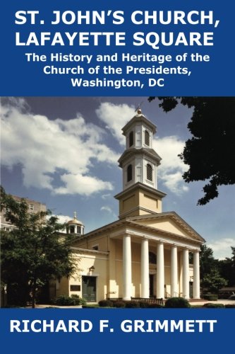 St. John's Church, Lafayette Square The History And Heritage Of The Church Of T [Paperback]