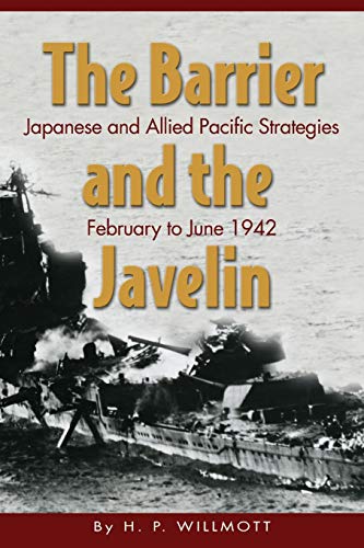 The Barrier And The Javelin Japanese And Allied Strategies, February To June 19 [Paperback]