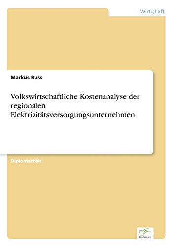 Volkswirtschaftliche Kostenanalyse der Regionalen Elektrizitatsversorgungsuntern [Paperback]